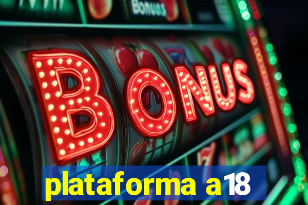 plataforma a18